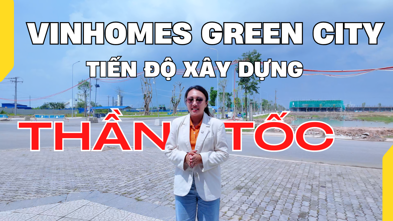 BRANDLAND – Tiến độ mới nhất Vinhomes Green City